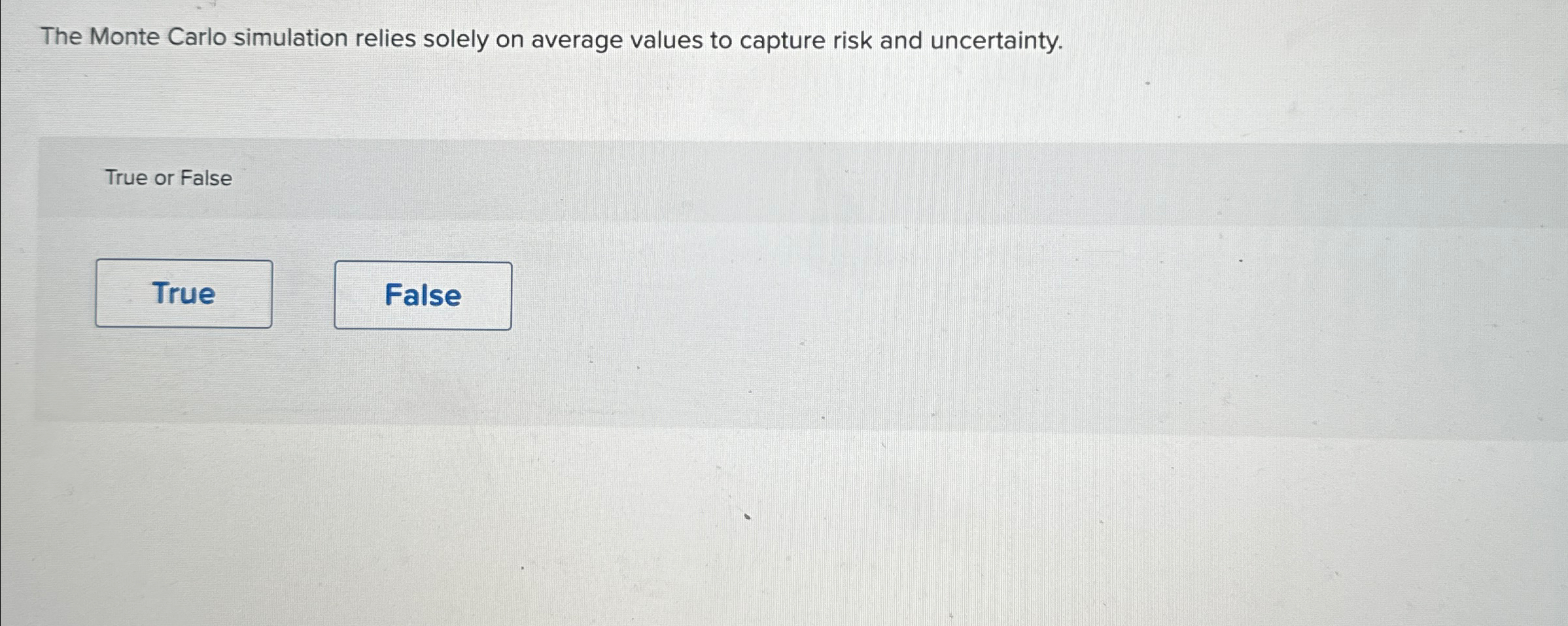  The Monte Carlo simulation relies solely on average values to capture