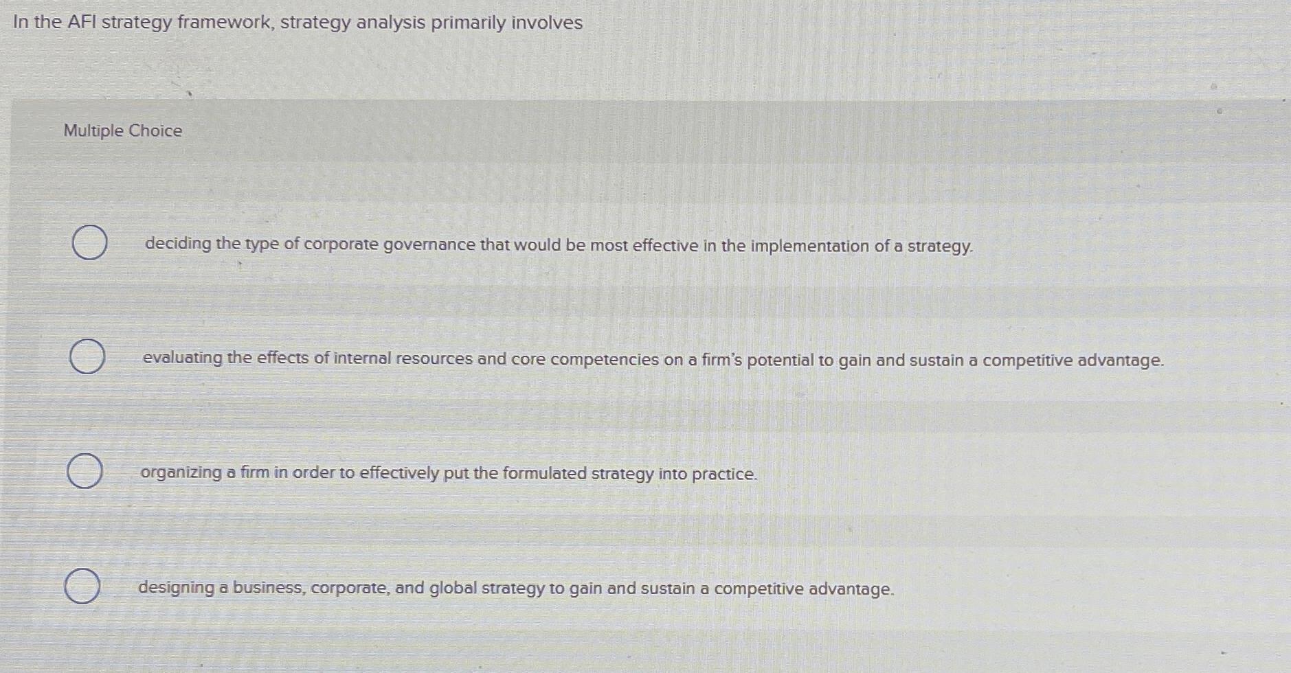  In the AFI strategy framework, strategy analysis primarily involves Multiple Choice