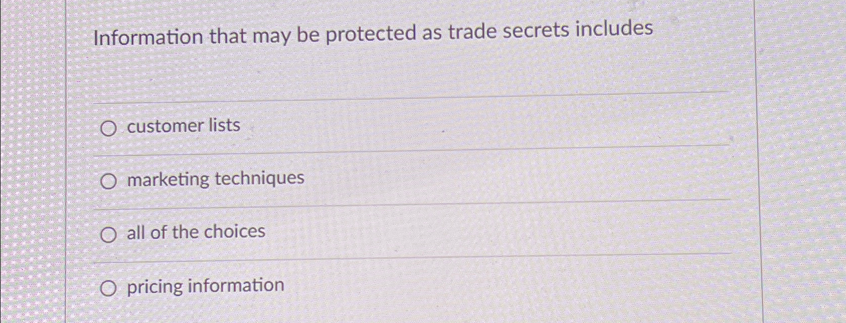  Information that may be protected as trade secrets includes customer lists