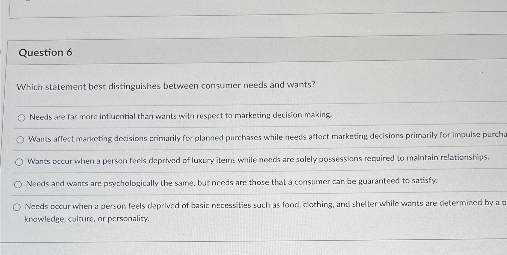  Question 6 Which statement best distinguishes between consumer needs and wants?