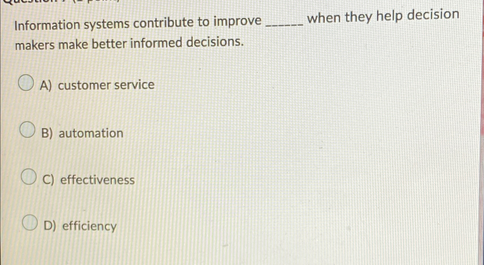  Information systems contribute to improve when they help decision makers make