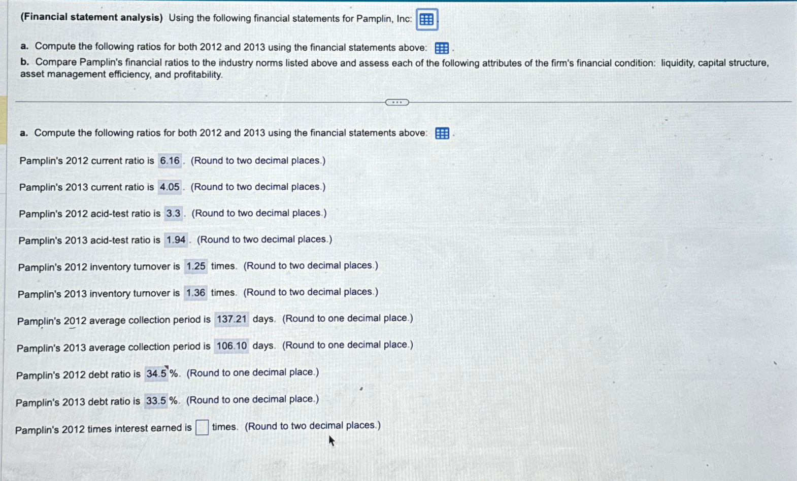  (Financial statement analysis) Using the following financial statements for Pamplin, Inc: