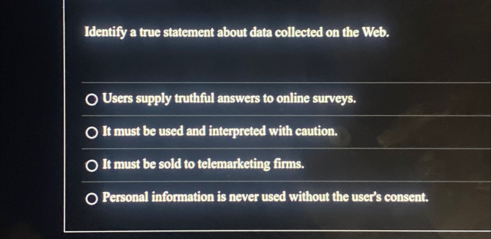  Identify a true statement about data collected on the Web. Users