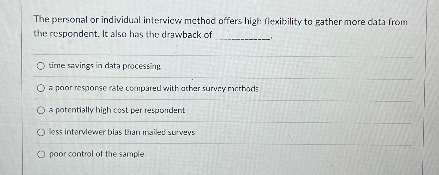  The personal or individual interview method offers high flexibility to gather