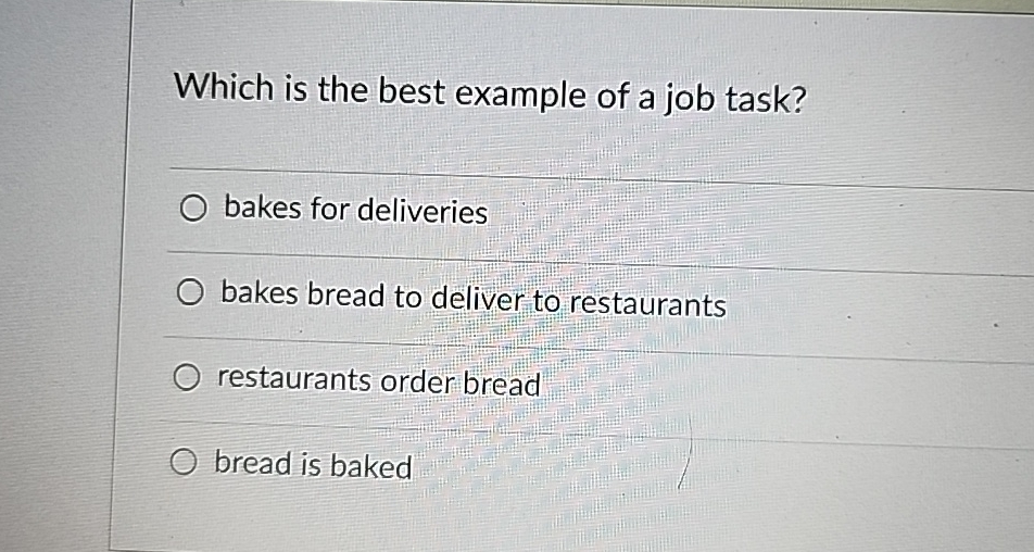  Which is the best example of a job task? bakes for