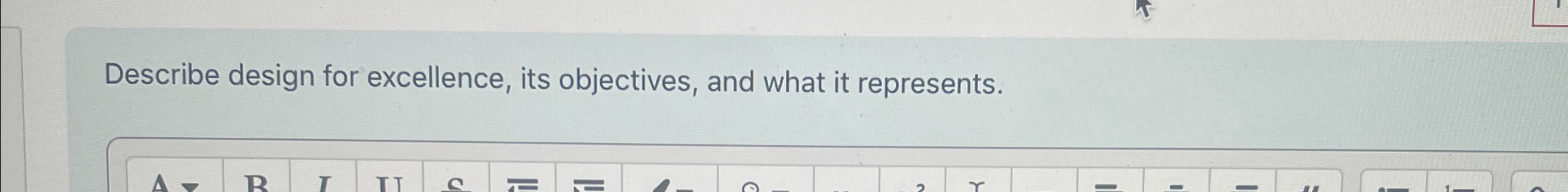  Describe design for excellence, its objectives, and what it represents. 