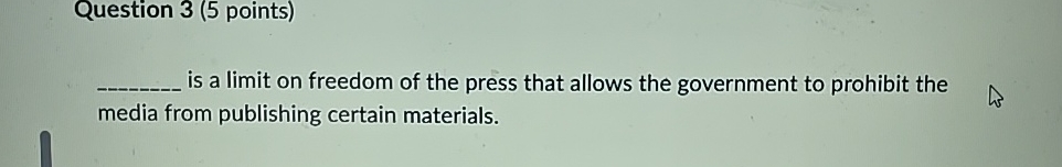  Question 3(5 points) is a limit on freedom of the press