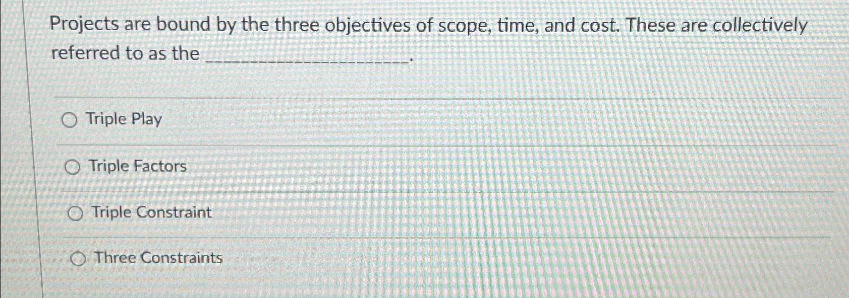  Projects are bound by the three objectives of scope, time, and