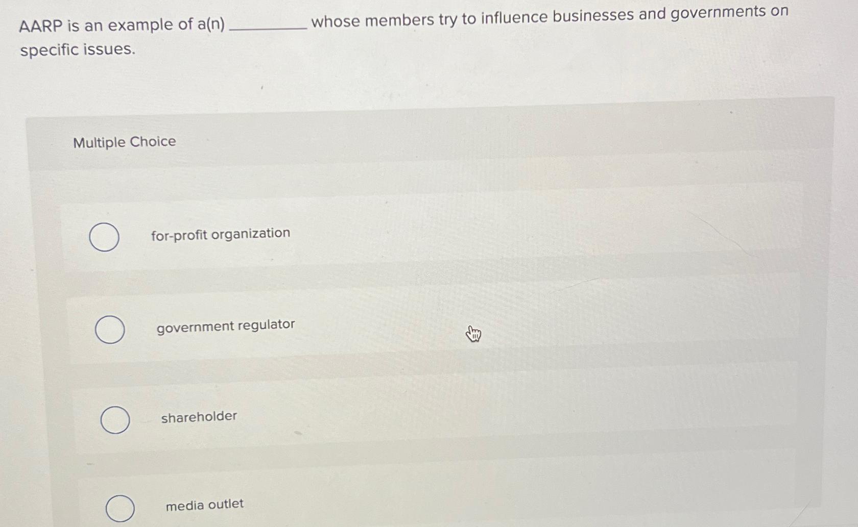  AARP is an example of a(n) whose members try to influence