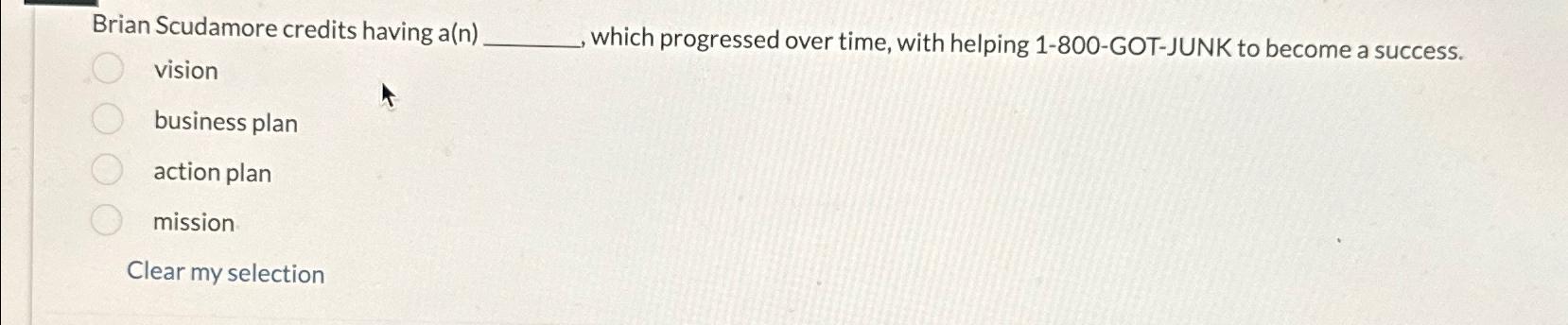  Brian Scudamore credits having a(n) which progressed over time, with helping