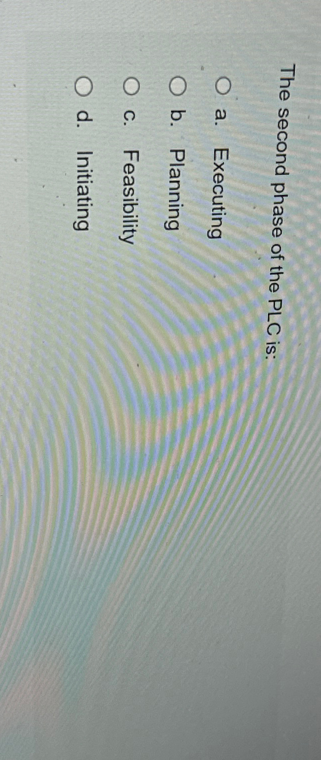  The second phase of the PLC is: a. Executing b. Planning