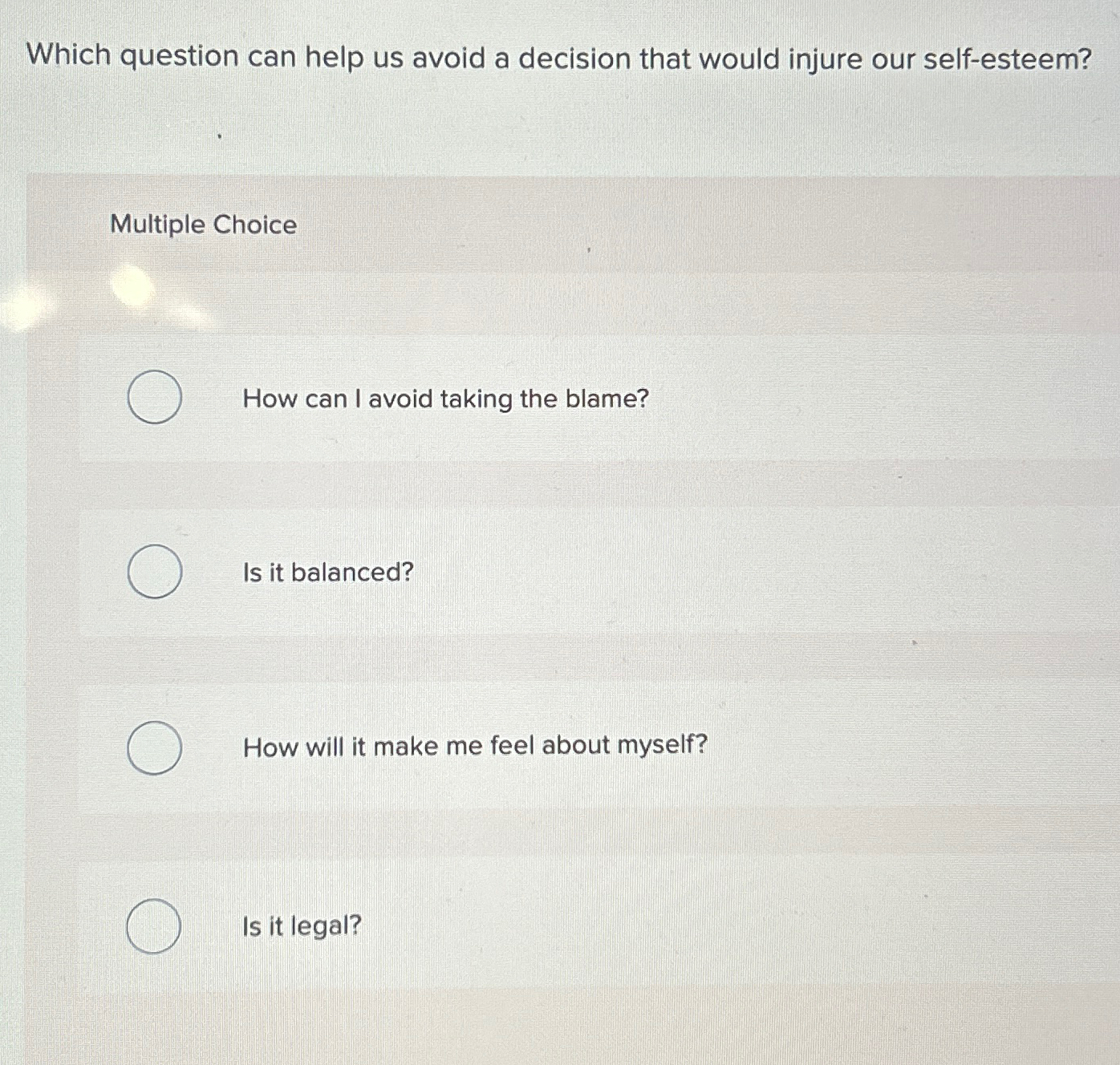  Which question can help us avoid a decision that would injure