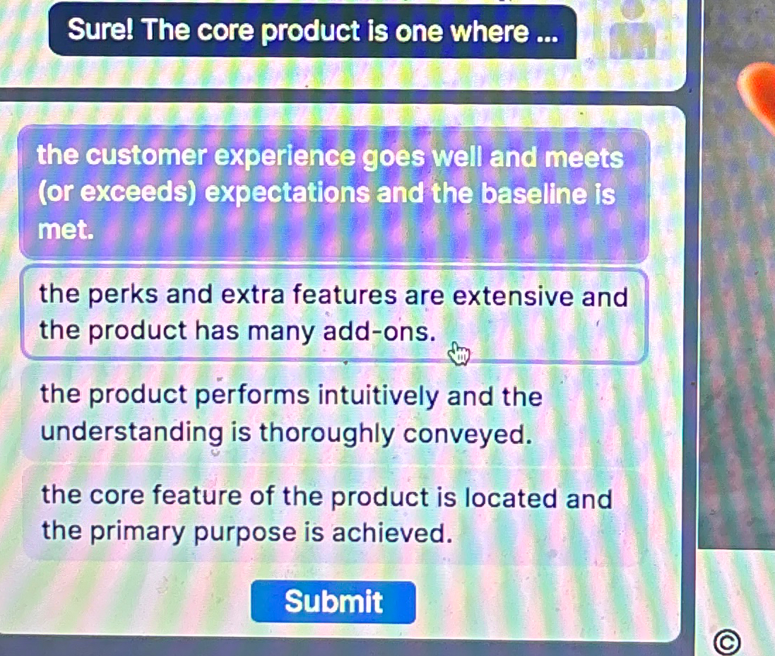  Sure! The core product is one where ... the customer experience