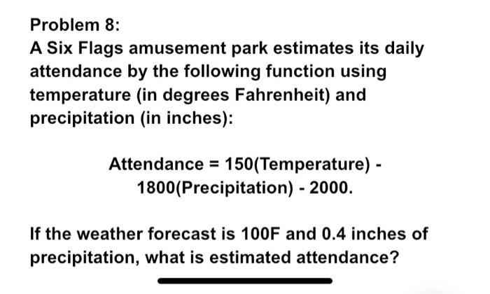  Problem 8: A Six Flags amusement park estimates its daily attendance