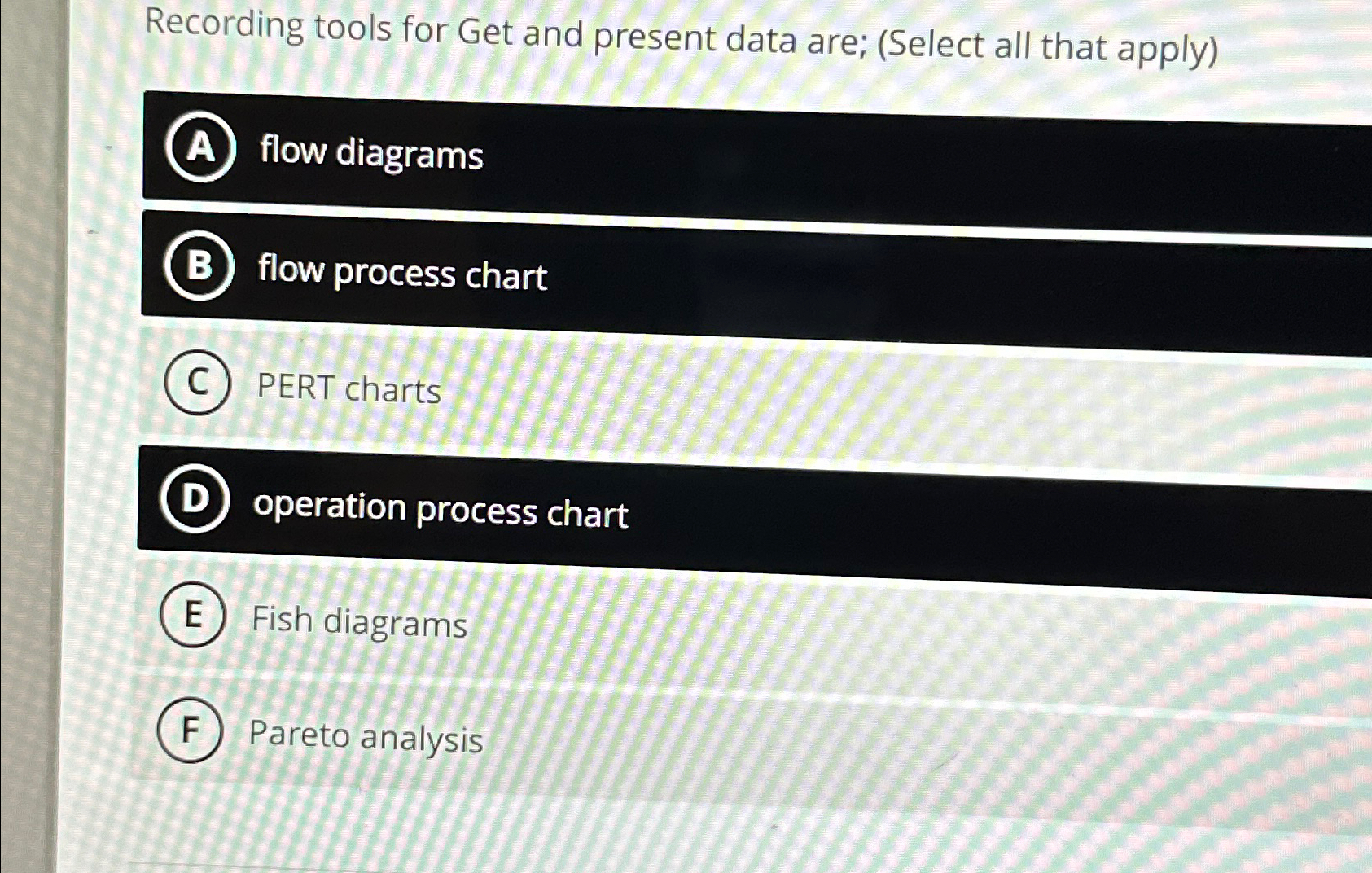  Recording tools for Get and present data are; (Select all that