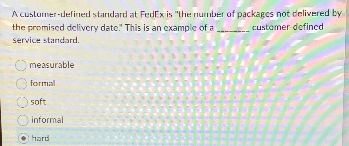  A customer-defined standard at FedEx is "the number of packages not