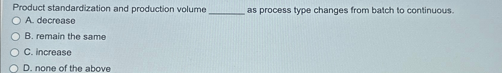  Product standardization and production volume as process type changes from batch