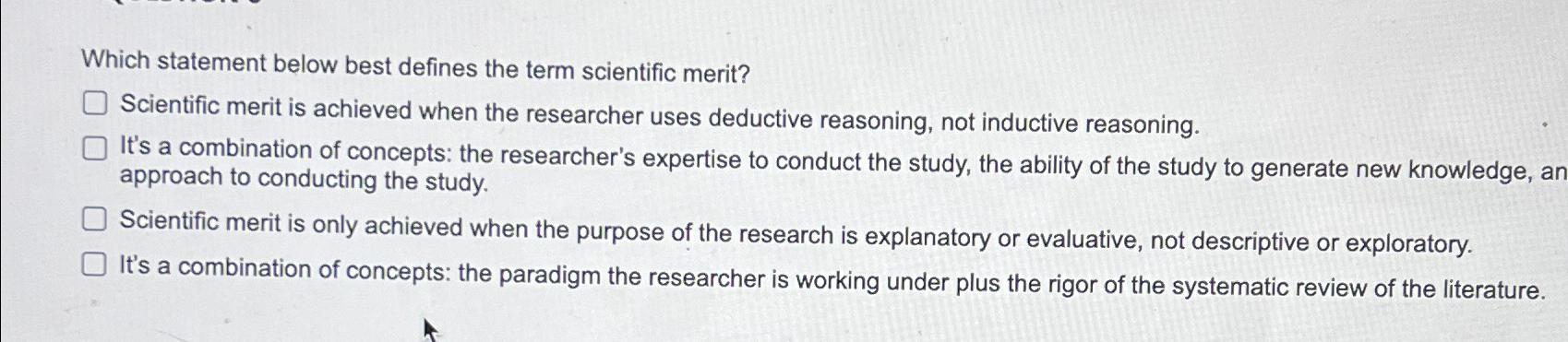  Which statement below best defines the term scientific merit? Scientific merit
