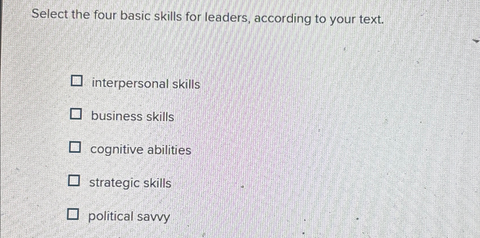  Select the four basic skills for leaders, according to your text.