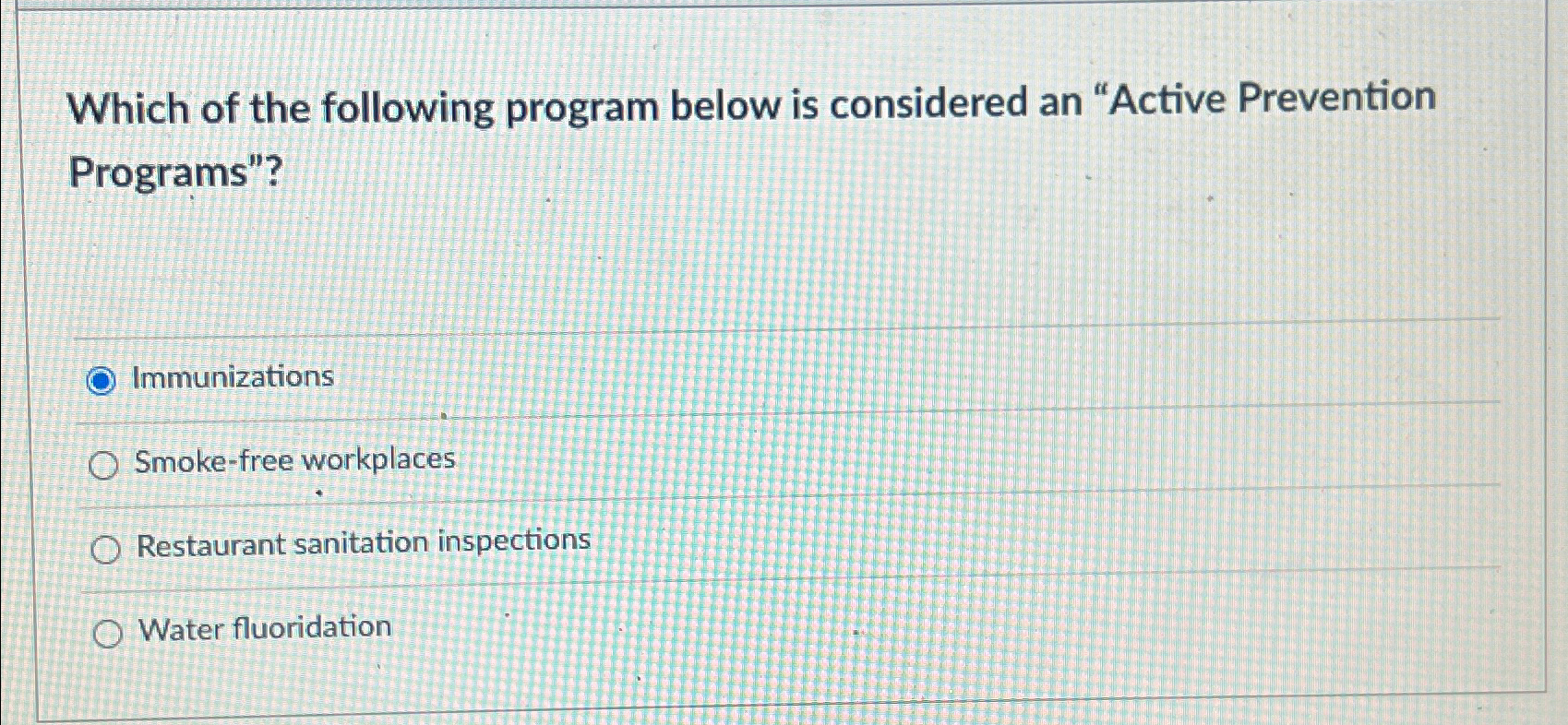  Which of the following program below is considered an "Active Prevention