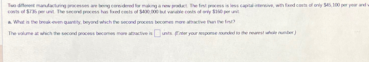  Two different manufacturing processes are being considered for making a new