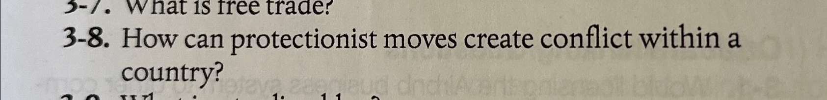  3-8. How can protectionist moves create conflict within a country? 