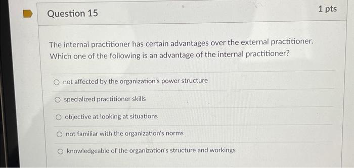  The internal practitioner has certain advantages over the external practitioner. Which