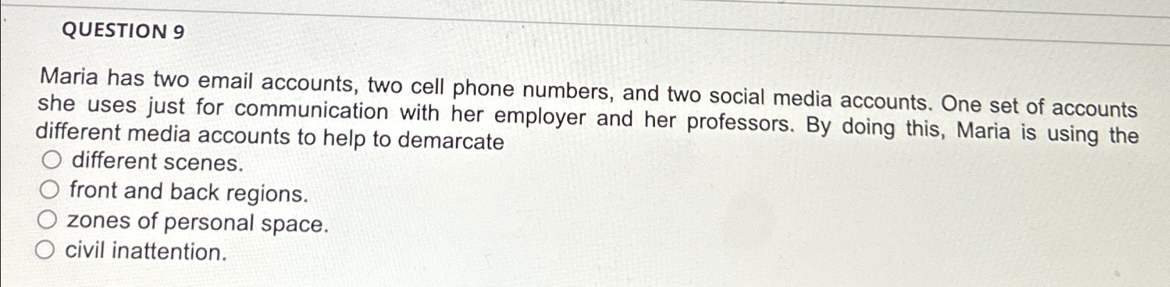  QUESTION 9 Maria has two email accounts, two cell phone numbers,