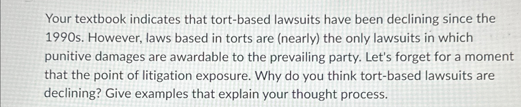  Your textbook indicates that tort-based lawsuits have been declining since the