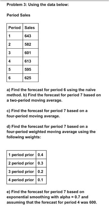  Problem 3: Using the data below: Period Sales a) Find the