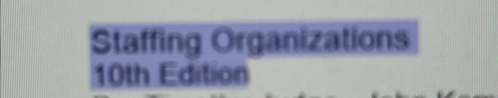  Staffing Organizations 10 th Edition 