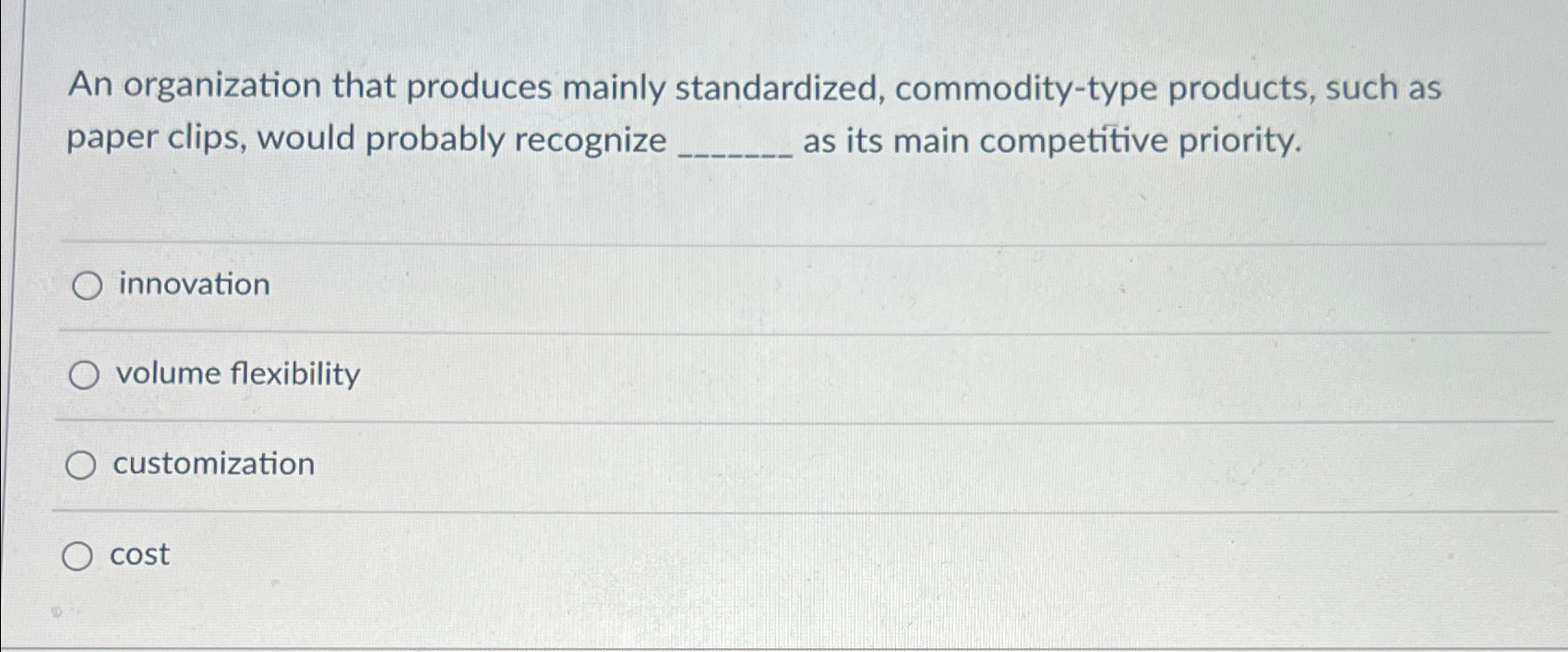  An organization that produces mainly standardized, commodity-type products, such as paper