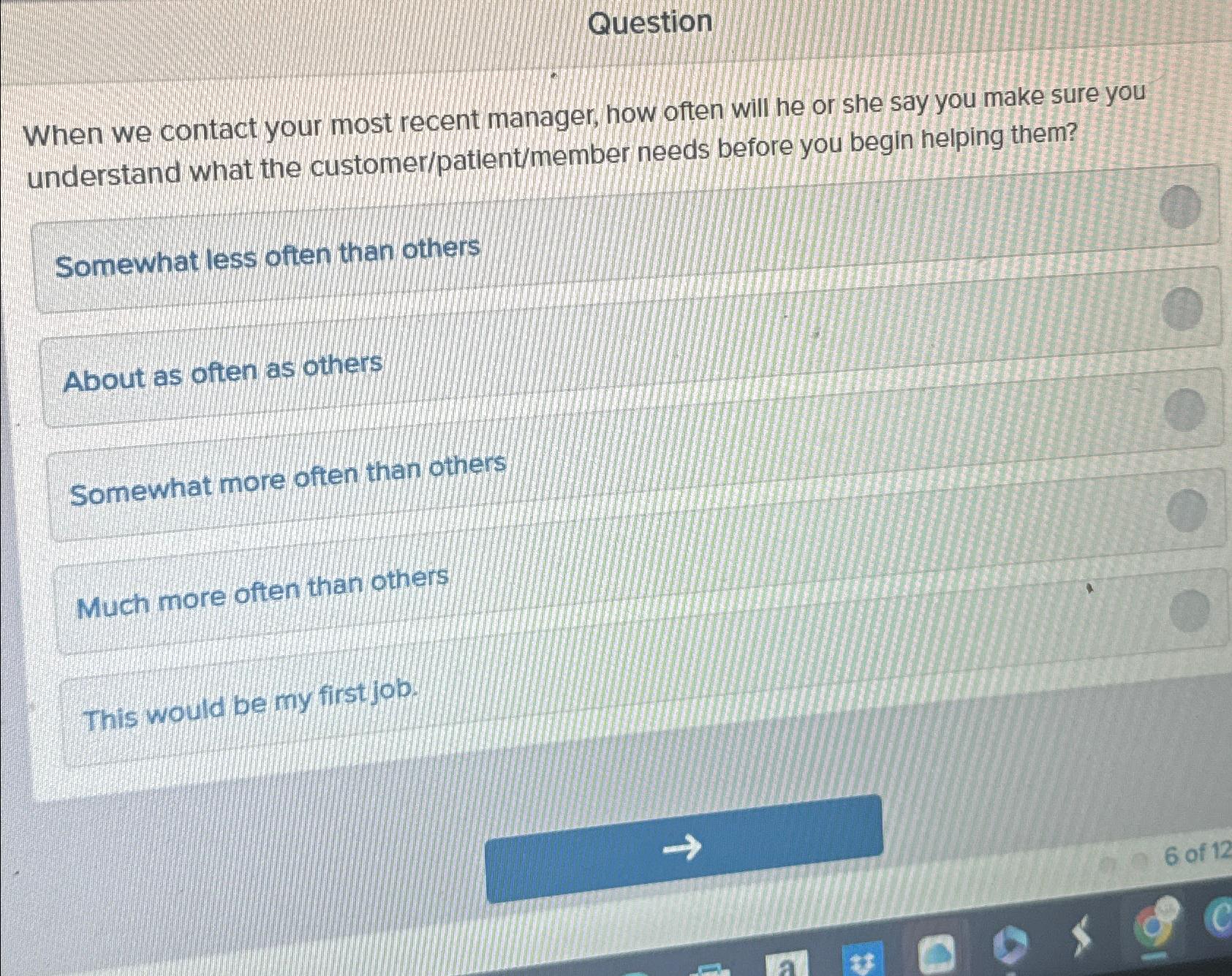  Question When we contact your most recent manager, how often will