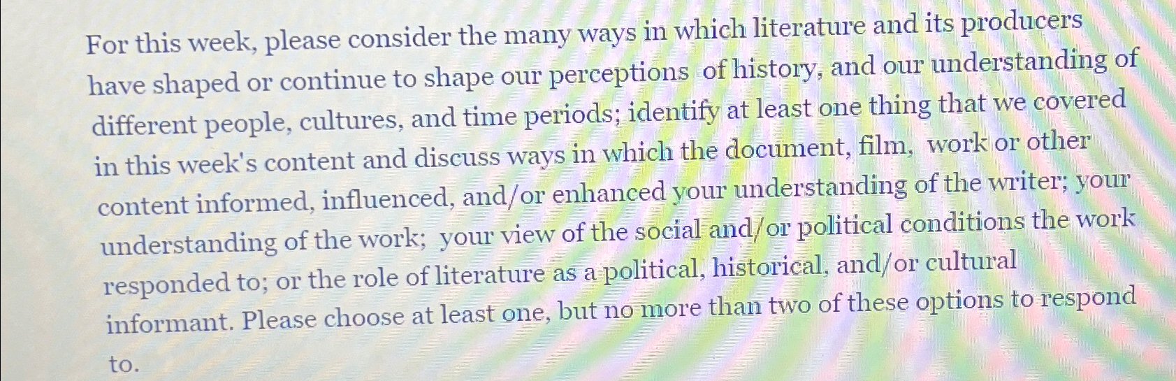  For this week, please consider the many ways in which literature