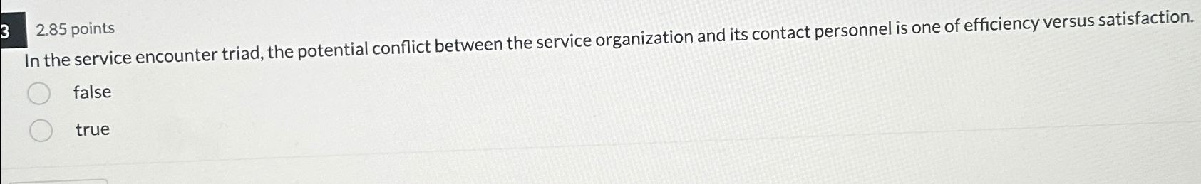  32.85 points In the service encounter triad, the potential conflict between