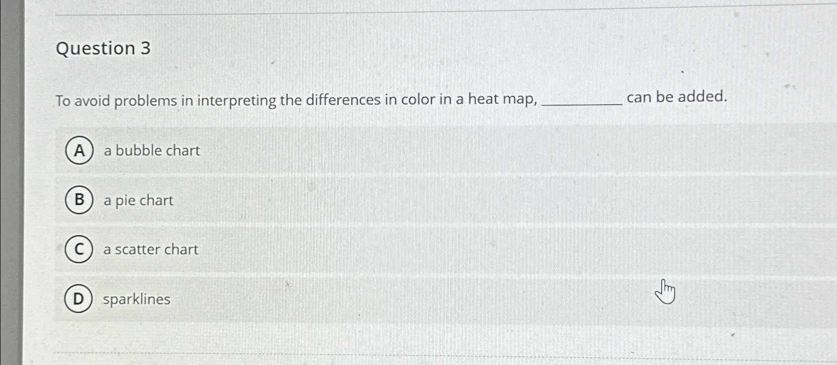  Question 3 To avoid problems in interpreting the differences in color