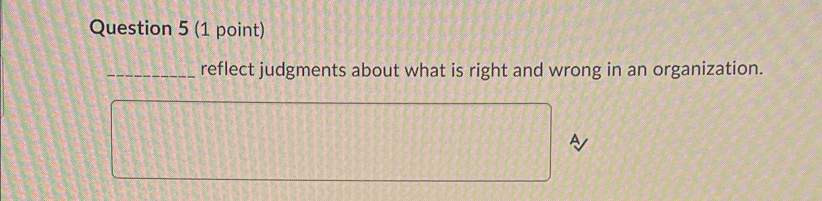  Question 5(1 point) reflect judgments about what is right and wrong