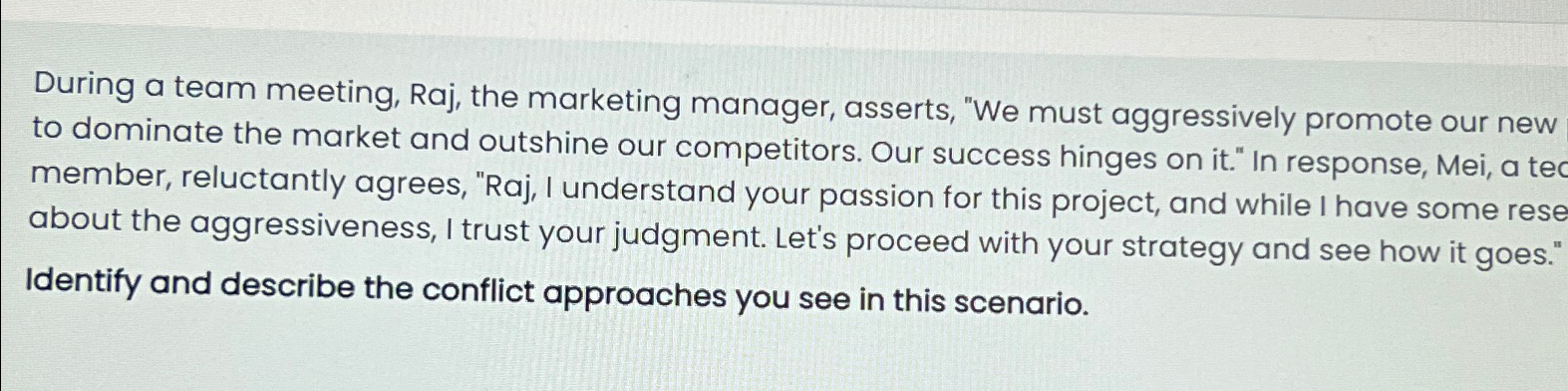  During a team meeting, Raj, the marketing manager, asserts, "We must