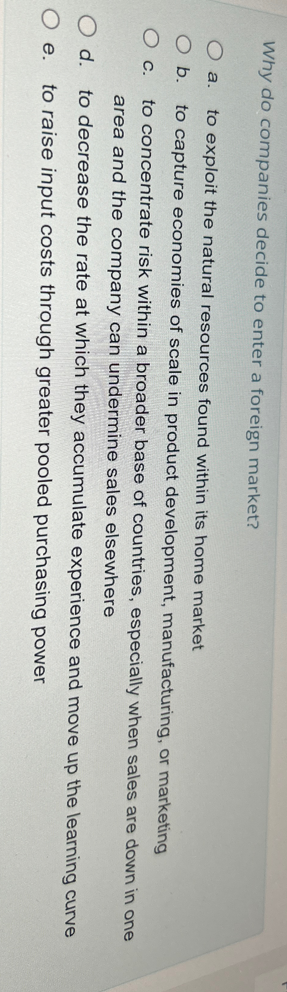  Why do companies decide to enter a foreign market? a. to