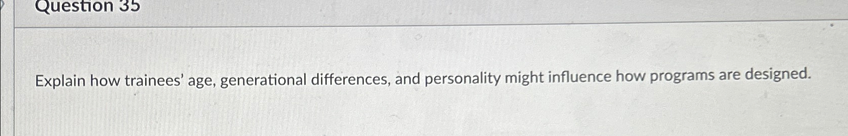  Question 35 Explain how trainees' age, generational differences, and personality might