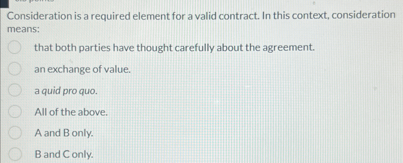  Consideration is a required element for a valid contract. In this