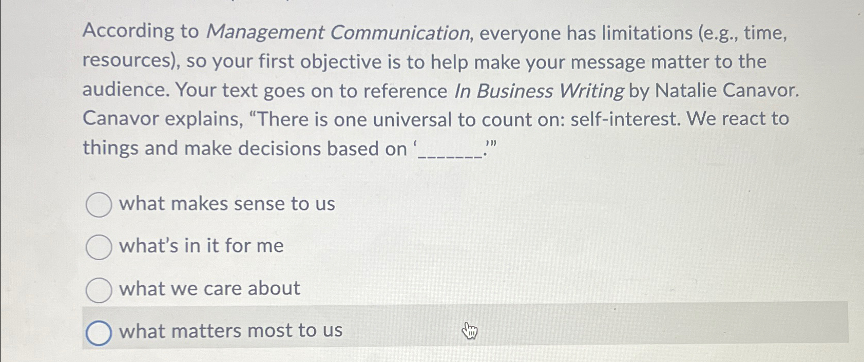  According to Management Communication, everyone has limitations (e.g., time, resources), so