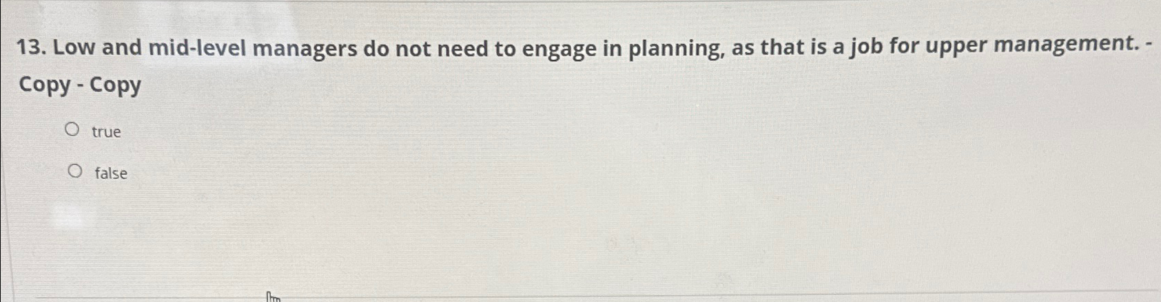  Low and mid-level managers do not need to engage in planning,