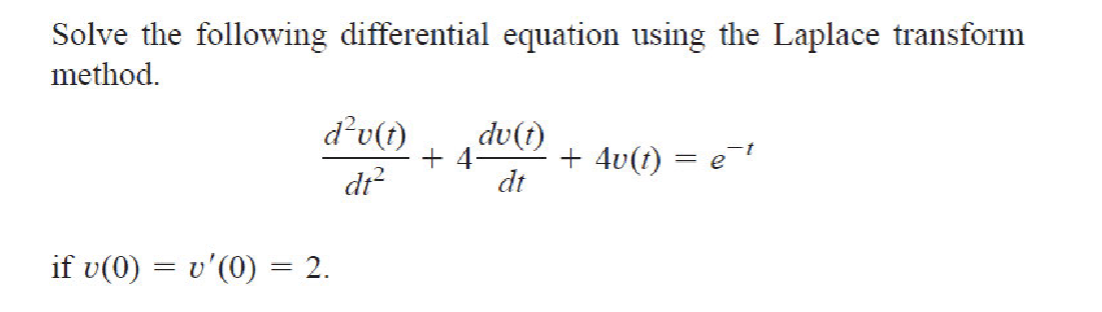  Solve the following differential equation using the Laplace transform method. d'v(t)