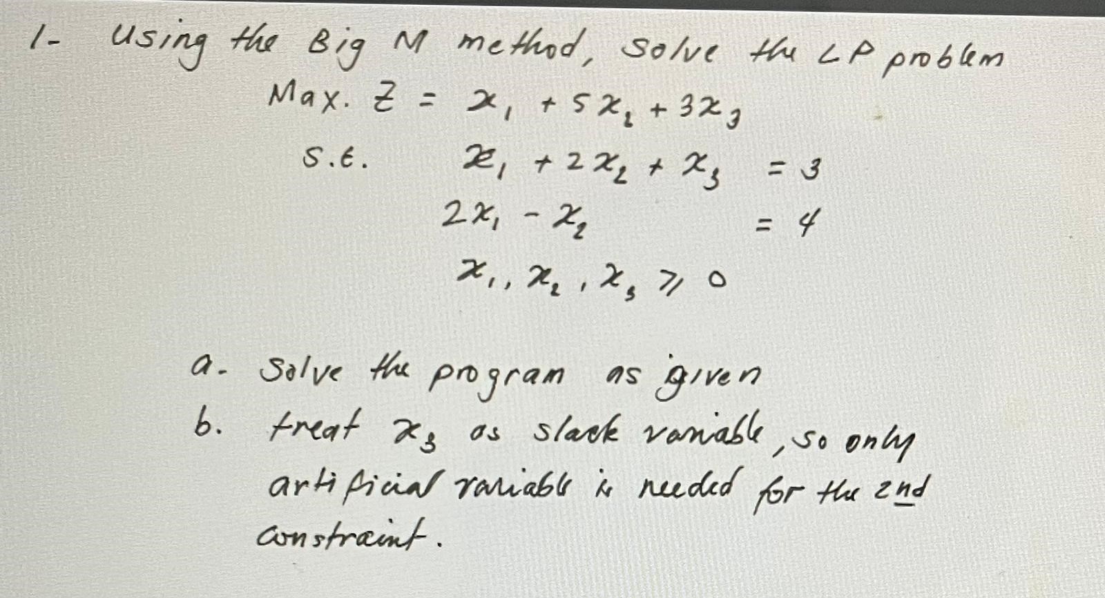  1- Using the Big M method, solve the LA problem Max.