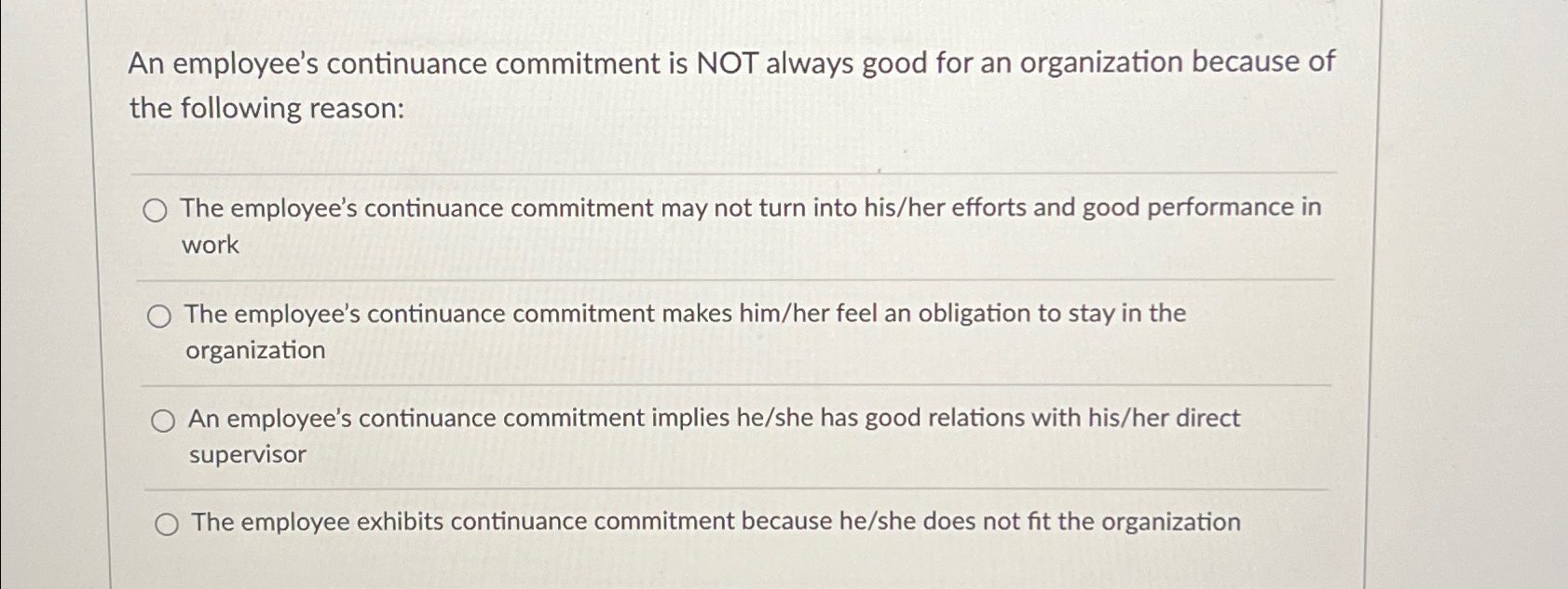  An employee's continuance commitment is NOT always good for an organization