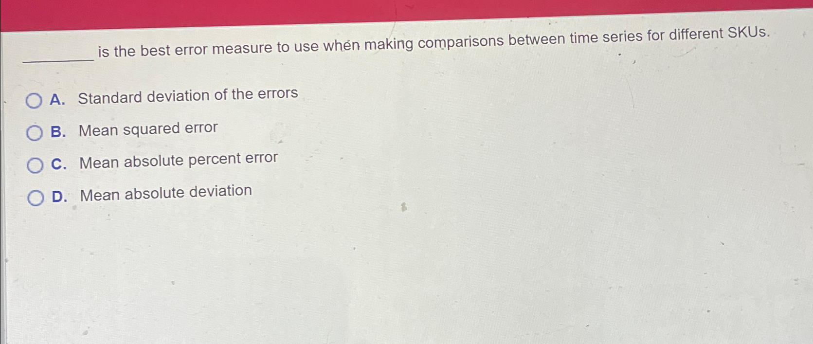  is the best error measure to use when making comparisons between