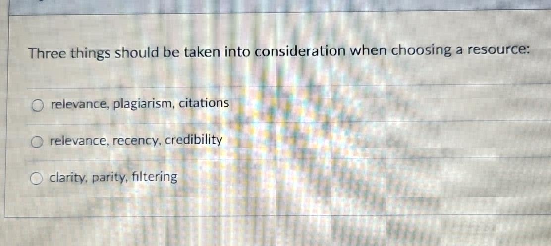  Three things should be taken into consideration when choosing a resource: