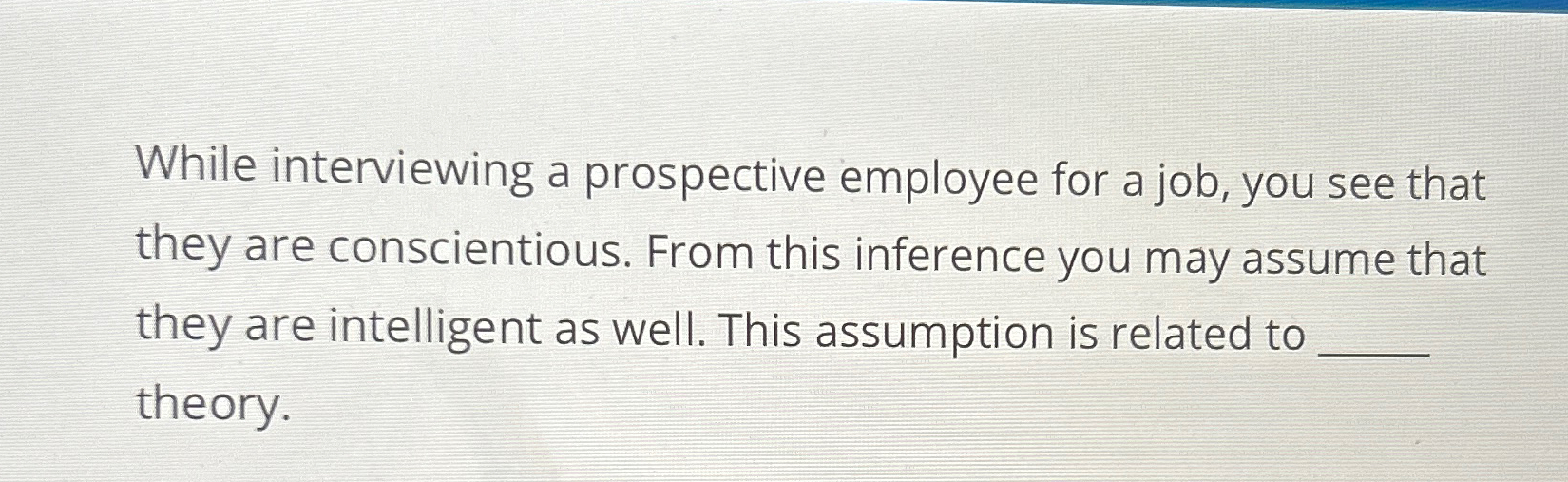  While interviewing a prospective employee for a job, you see that