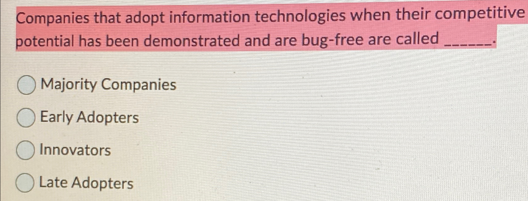  Companies that adopt information technologies when their competitive potential has been